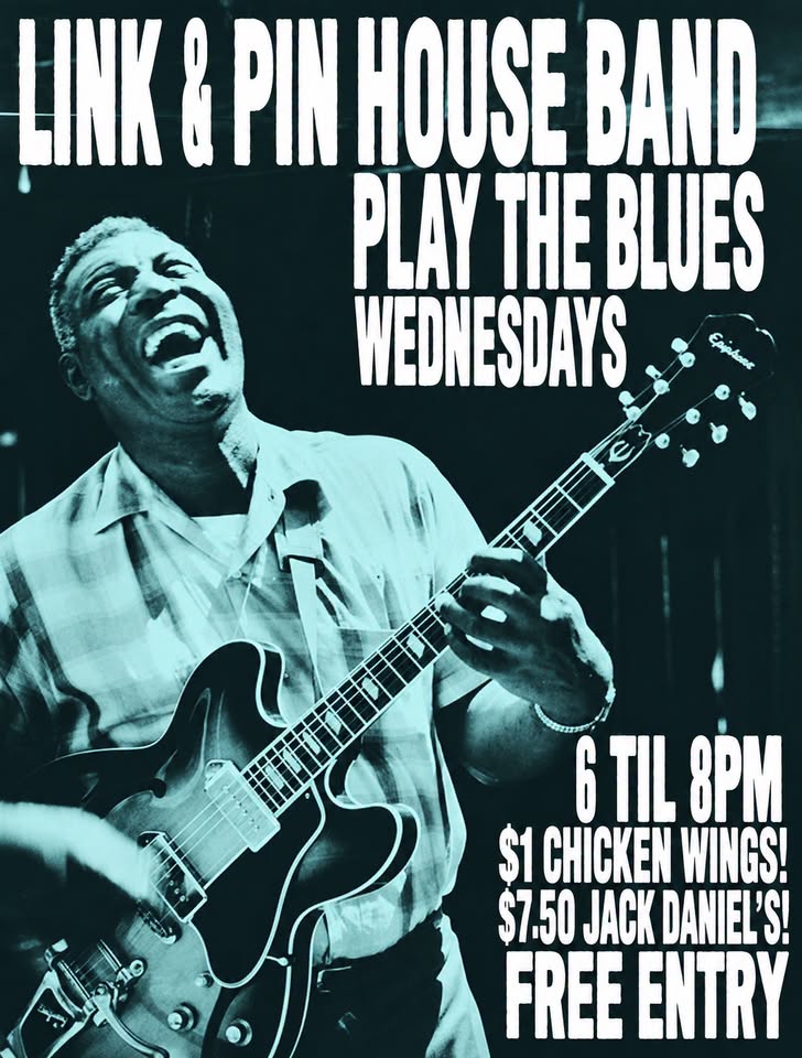 LINK & PIN HOUSE BAND PLAY THE BLUES EVERY WEDNESDAY 6-8pm!